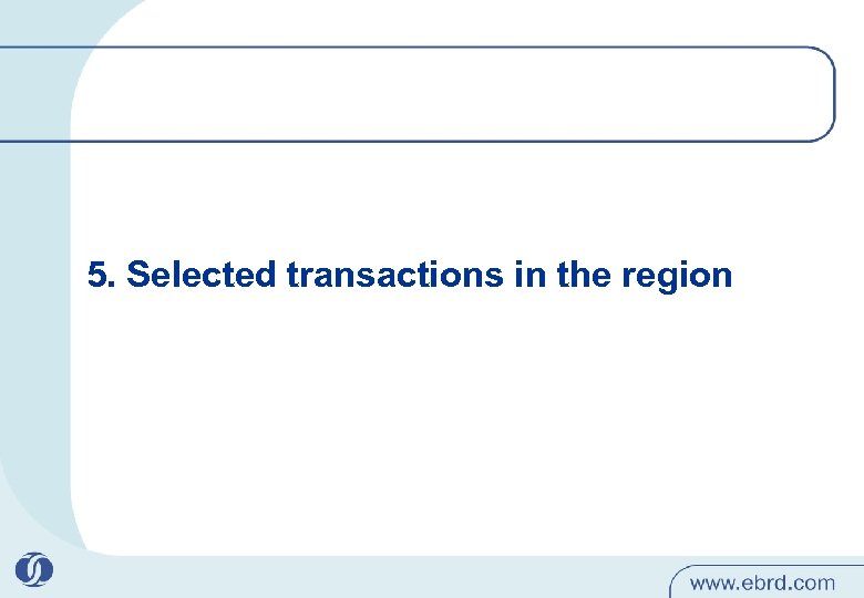 5. Selected transactions in the region 