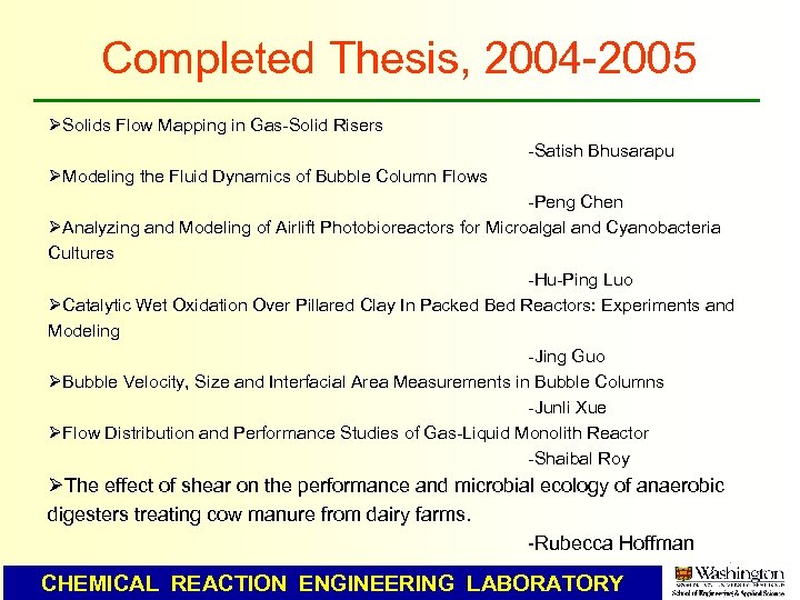 Completed Thesis, 2004 -2005 ØSolids Flow Mapping in Gas-Solid Risers -Satish Bhusarapu ØModeling the