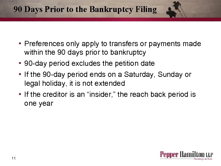 90 Days Prior to the Bankruptcy Filing • Preferences only apply to transfers or