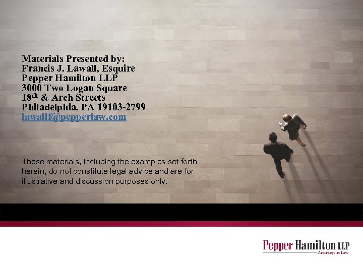 Materials Presented by: Francis J. Lawall, Esquire Pepper Hamilton LLP 3000 Two Logan Square