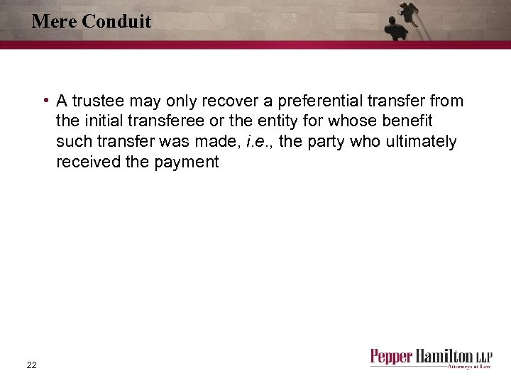 Mere Conduit • A trustee may only recover a preferential transfer from the initial