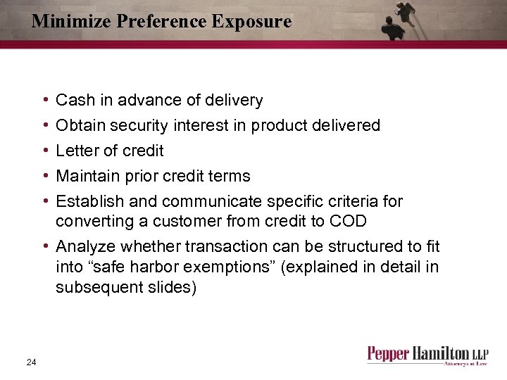 Minimize Preference Exposure • • • Cash in advance of delivery Obtain security interest