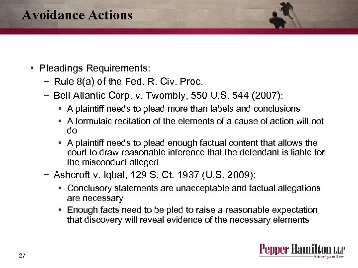 Avoidance Actions • Pleadings Requirements: − Rule 8(a) of the Fed. R. Civ. Proc.