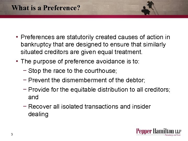 What is a Preference? • Preferences are statutorily created causes of action in bankruptcy