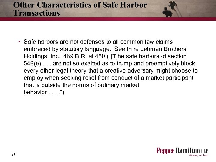 Other Characteristics of Safe Harbor Transactions • Safe harbors are not defenses to all