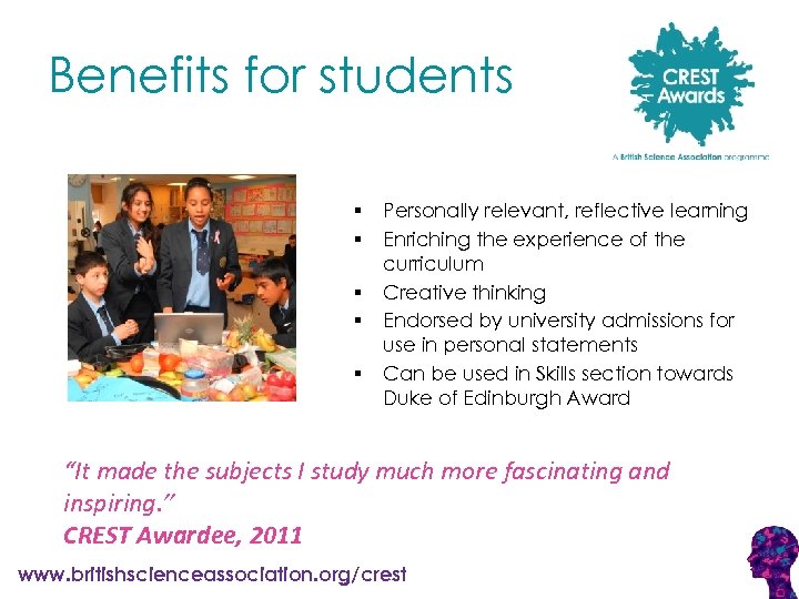 Benefits for students § § § Personally relevant, reflective learning Enriching the experience of