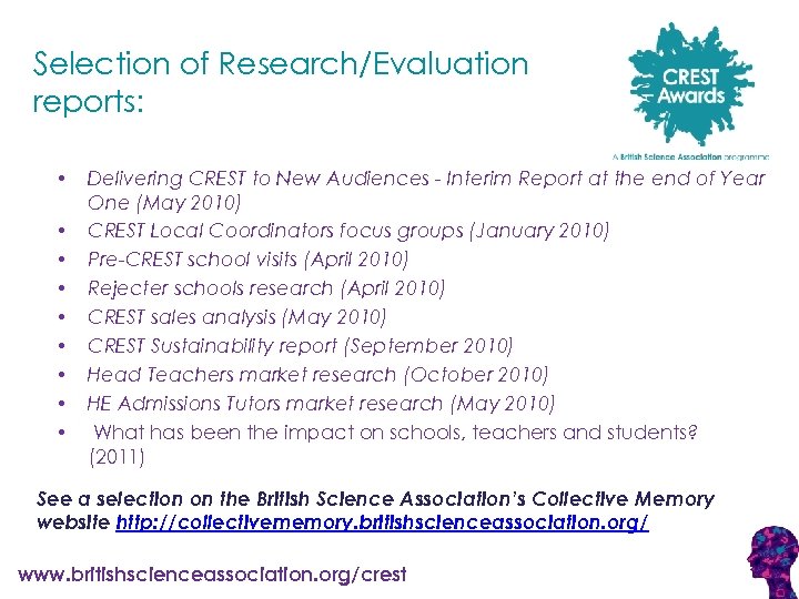 Selection of Research/Evaluation reports: • • • Delivering CREST to New Audiences - Interim