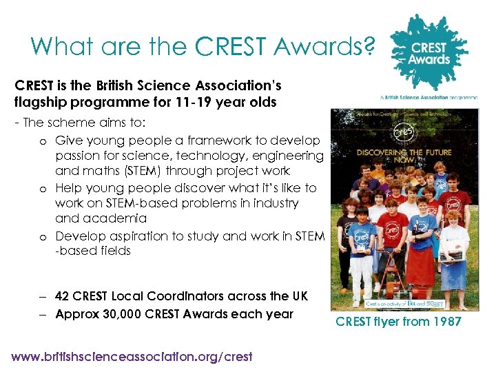 What are the CREST Awards? CREST is the British Science Association’s flagship programme for