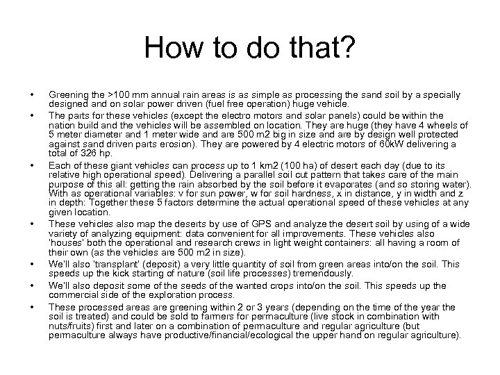 How to do that? • • Greening the >100 mm annual rain areas is