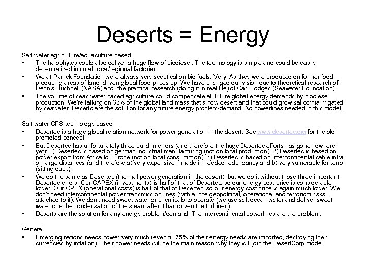 Deserts = Energy Salt water agriculture/aquaculture based • The halophytes could also deliver a