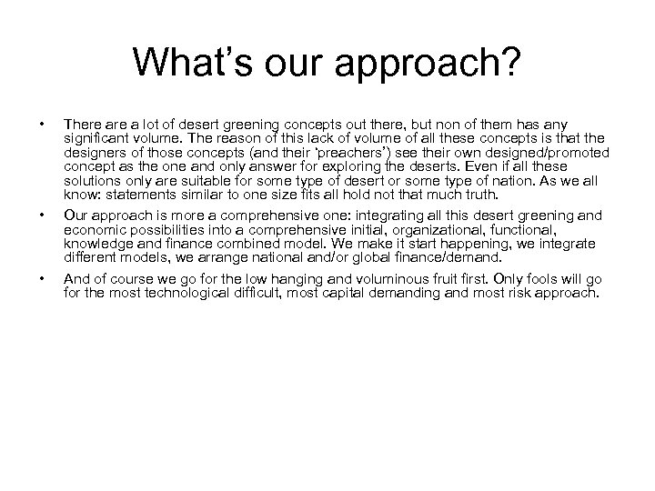 What’s our approach? • • • There a lot of desert greening concepts out