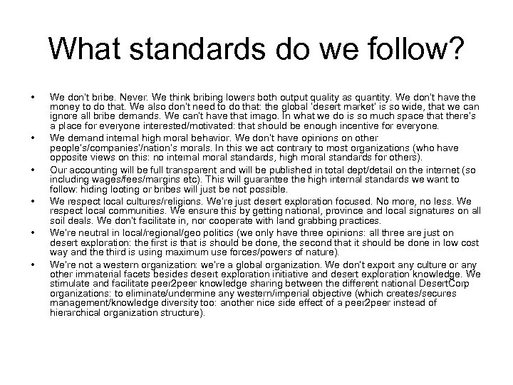 What standards do we follow? • • • We don’t bribe. Never. We think