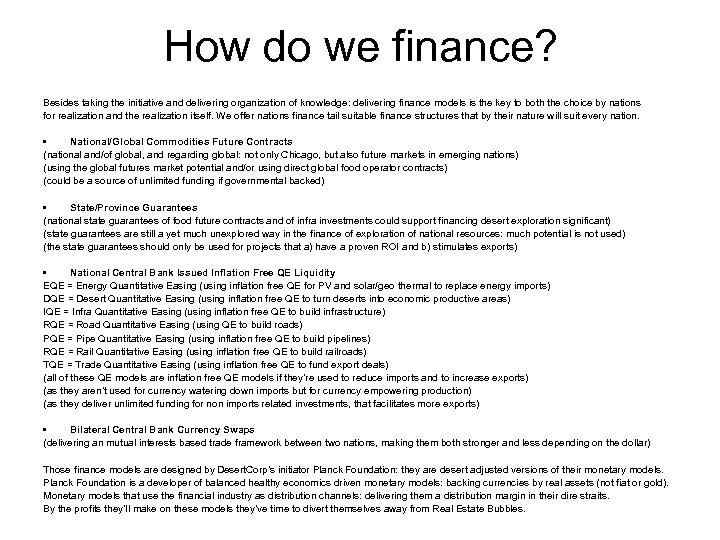 How do we finance? Besides taking the initiative and delivering organization of knowledge: delivering