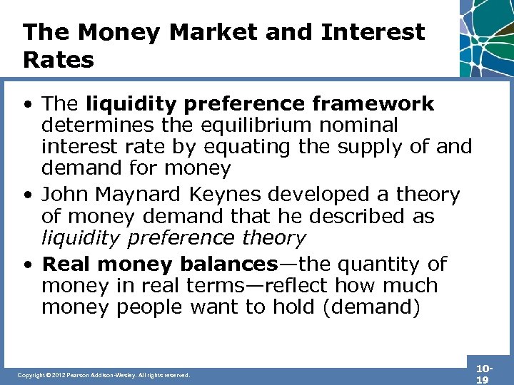 The Money Market and Interest Rates • The liquidity preference framework determines the equilibrium