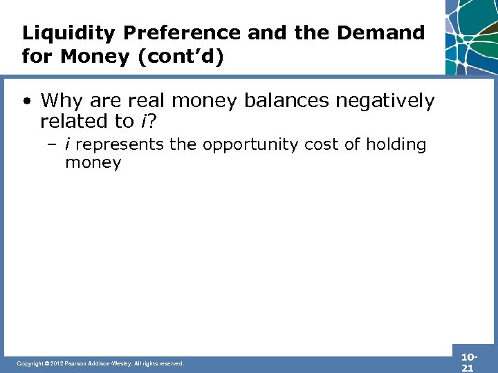 Liquidity Preference and the Demand for Money (cont’d) • Why are real money balances