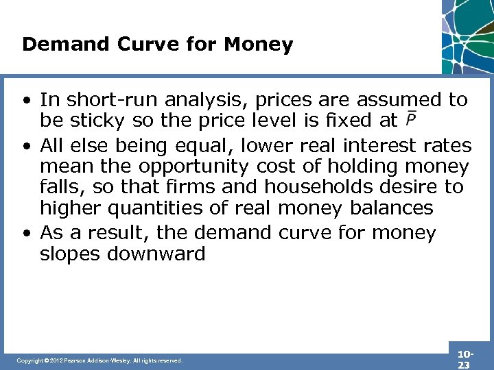 Demand Curve for Money • In short-run analysis, prices are assumed to be sticky