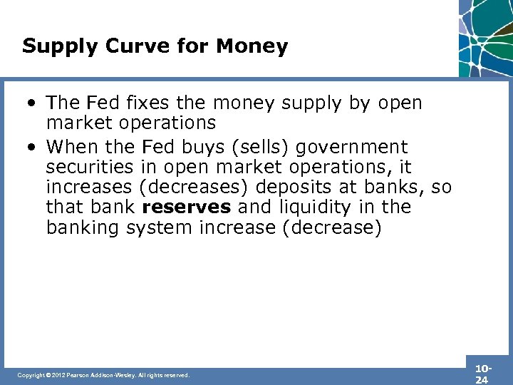 Supply Curve for Money • The Fed fixes the money supply by open market