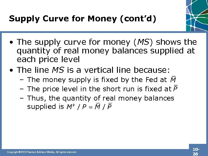 Supply Curve for Money (cont’d) • The supply curve for money (MS) shows the