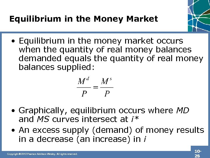 Equilibrium in the Money Market • Equilibrium in the money market occurs when the