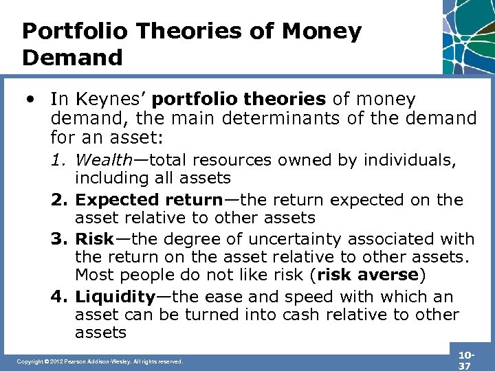 Portfolio Theories of Money Demand • In Keynes’ portfolio theories of money demand, the