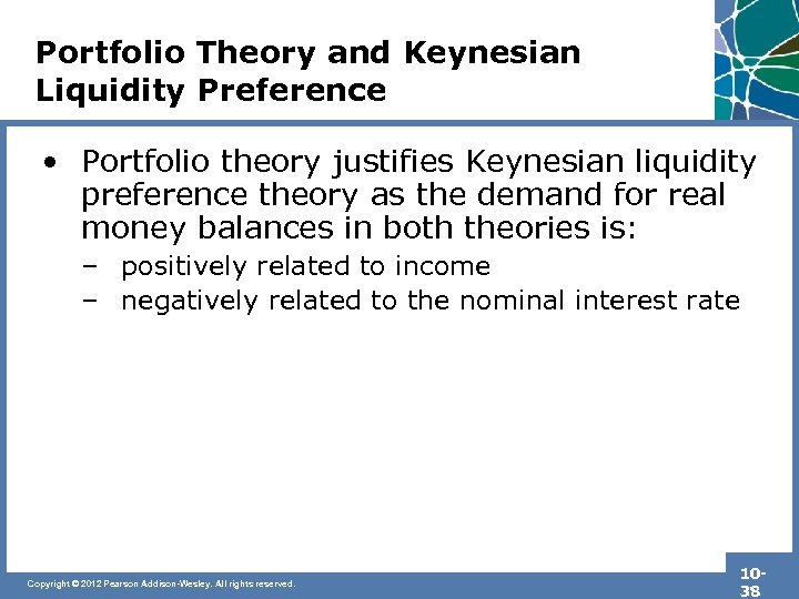 Portfolio Theory and Keynesian Liquidity Preference • Portfolio theory justifies Keynesian liquidity preference theory