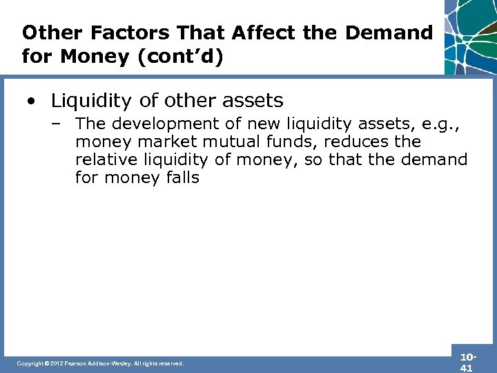 Other Factors That Affect the Demand for Money (cont’d) • Liquidity of other assets