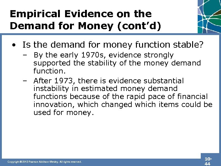 Empirical Evidence on the Demand for Money (cont’d) • Is the demand for money