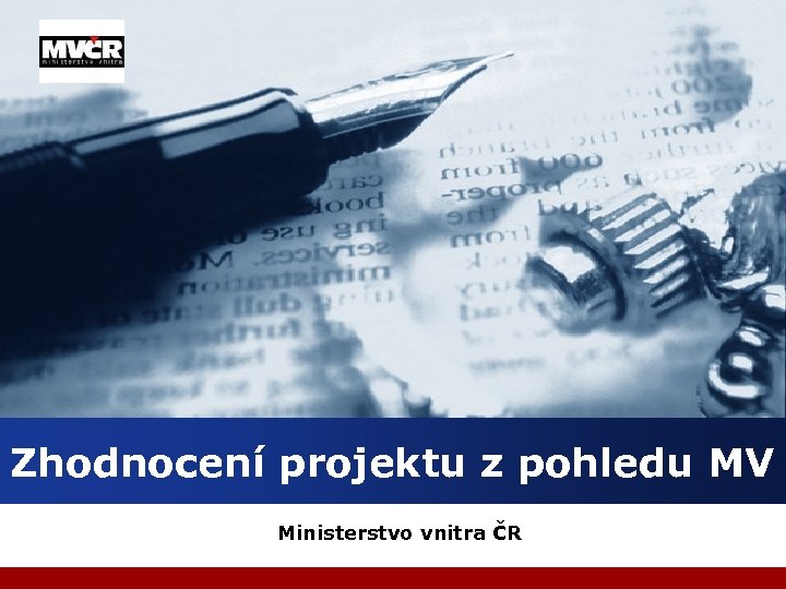 Company LOGO Zhodnocení projektu z pohledu MV Ministerstvo vnitra ČR 