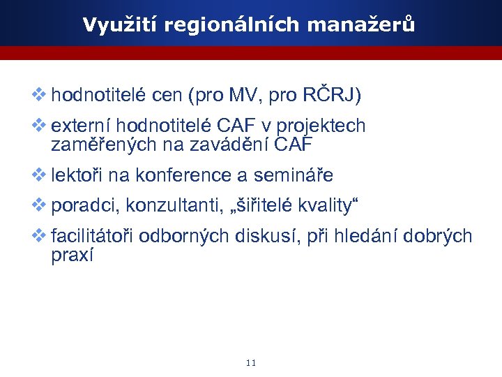 Využití regionálních manažerů v hodnotitelé cen (pro MV, pro RČRJ) v externí hodnotitelé CAF