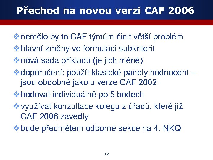 Přechod na novou verzi CAF 2006 v nemělo by to CAF týmům činit větší