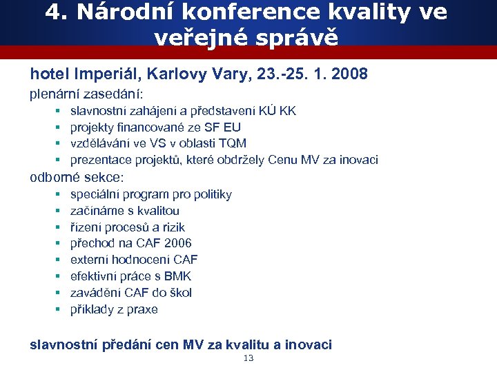 4. Národní konference kvality ve veřejné správě hotel Imperiál, Karlovy Vary, 23. -25. 1.