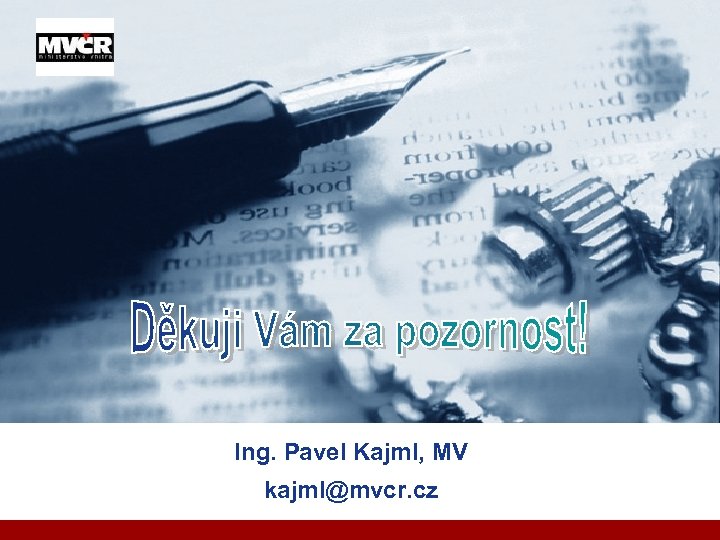 Company LOGO Ing. Pavel Kajml, MV kajml@mvcr. cz 