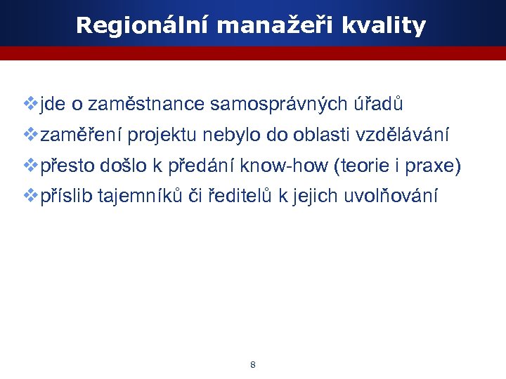 Regionální manažeři kvality vjde o zaměstnance samosprávných úřadů vzaměření projektu nebylo do oblasti vzdělávání