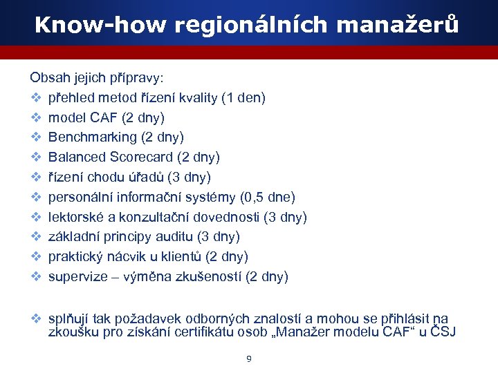 Know-how regionálních manažerů Obsah jejich přípravy: v přehled metod řízení kvality (1 den) v