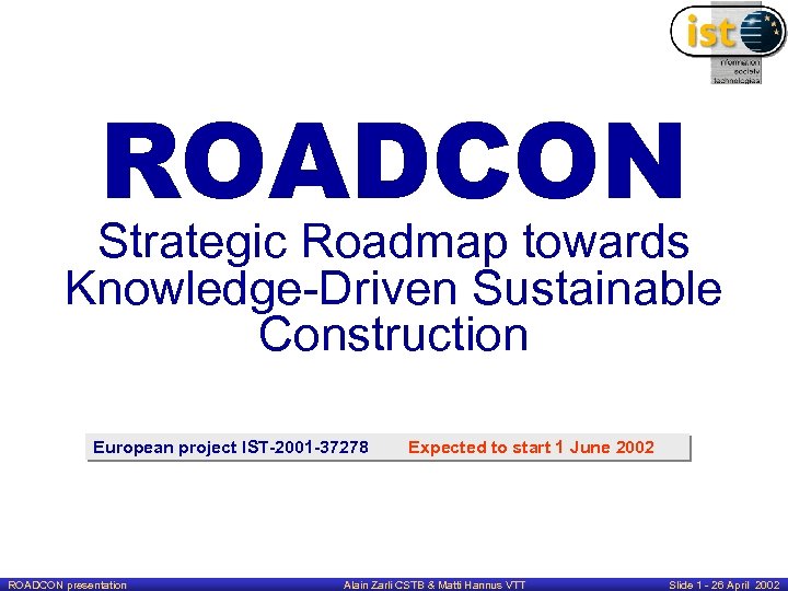 ROADCON Strategic Roadmap towards Knowledge-Driven Sustainable Construction European project IST-2001 -37278 ROADCON presentation Expected