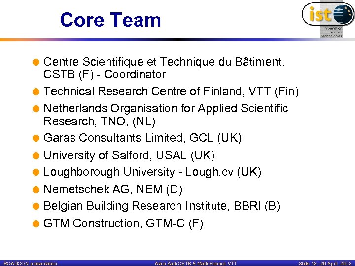 Core Team = Centre Scientifique et Technique du Bâtiment, CSTB (F) - Coordinator =