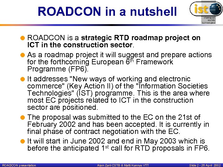 ROADCON in a nutshell = ROADCON is a strategic RTD roadmap project on ICT