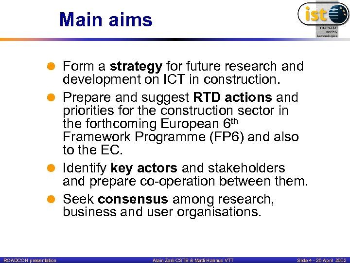 Main aims = Form a strategy for future research and development on ICT in