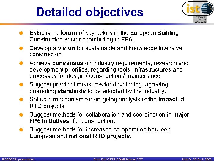 Detailed objectives = Establish a forum of key actors in the European Building Construction