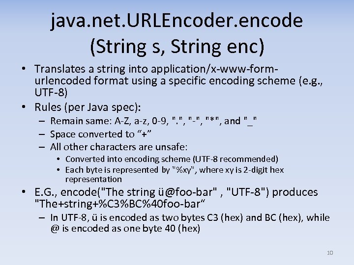 java. net. URLEncoder. encode (String s, String enc) • Translates a string into application/x-www-formurlencoded