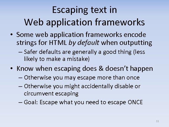 Escaping text in Web application frameworks • Some web application frameworks encode strings for