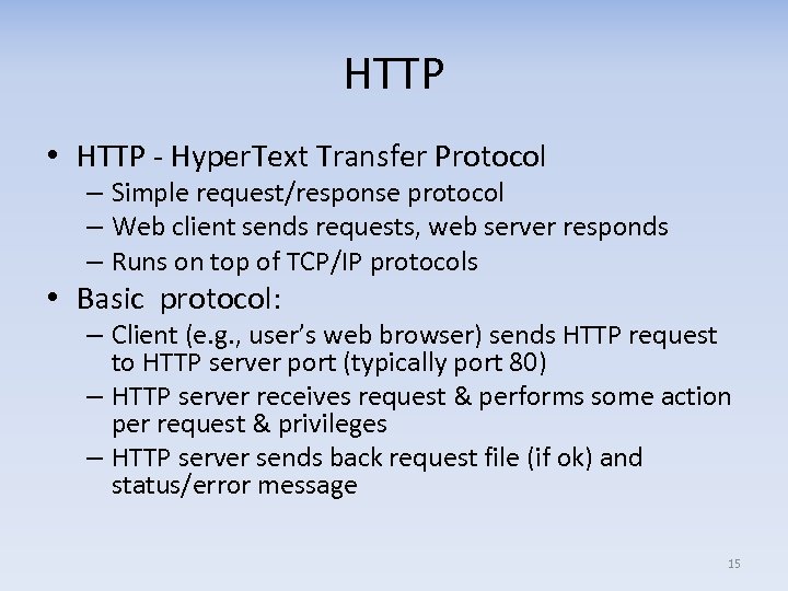 HTTP • HTTP - Hyper. Text Transfer Protocol – Simple request/response protocol – Web