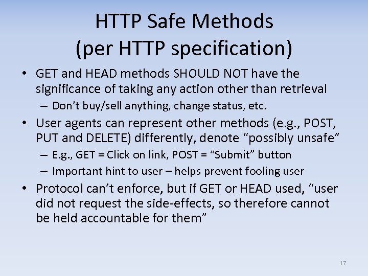 HTTP Safe Methods (per HTTP specification) • GET and HEAD methods SHOULD NOT have