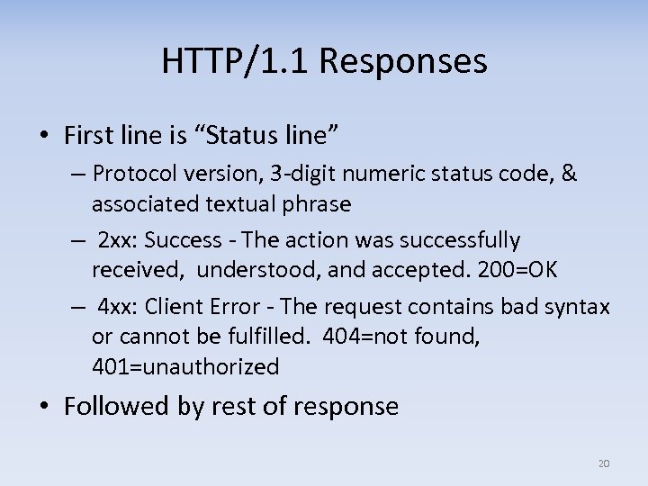 HTTP/1. 1 Responses • First line is “Status line” – Protocol version, 3 -digit