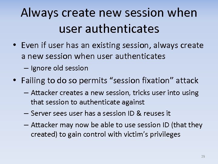 Always create new session when user authenticates • Even if user has an existing