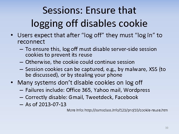 Sessions: Ensure that logging off disables cookie • Users expect that after “log off”