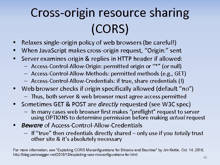 Cross-origin resource sharing (CORS) • Relaxes single-origin policy of web browsers (be careful!) •