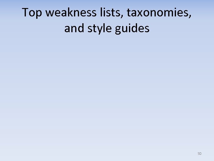 Top weakness lists, taxonomies, and style guides 50 