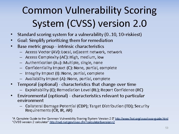 Common Vulnerability Scoring System (CVSS) version 2. 0 • Standard scoring system for a