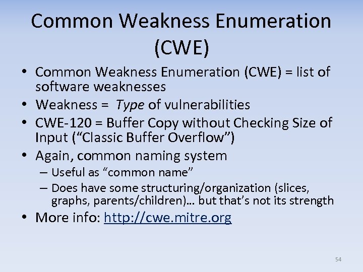 Common Weakness Enumeration (CWE) • Common Weakness Enumeration (CWE) = list of software weaknesses